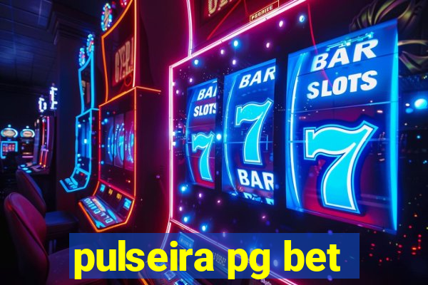 pulseira pg bet